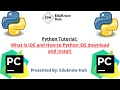 Lecture 2 What is IDE And How to download and install Python IDE