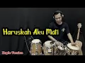 HARUSKAH AKU MATI  Koplo Version - Cover Kendang
