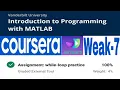 Coursera Introduction to Programming in Matlab Weak 7 Assignment while loop lesson 6 while loop