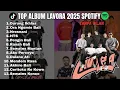 FULL ALBUM LAVORA  2025 - Lagu Hits Viral Tiktok \u0026 Spotify Top Song Tanpa Iklan