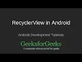 Android Development Tutorial Working with RecyclerView in Android GeeksforGeeks