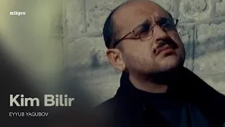 Eyyub Yaqubov Kim Bilir Rəsmi Musiqi Videosu  Eyyub Yaqubov Kim Bilir Rəsmi Musiqi Videosu