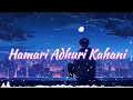 Download Lagu Hamari Adhuri Kahani - Lyrical Song | lofi song love #hindisong #lofi #song 