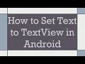 How to Set Text to TextView in Android