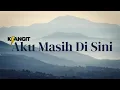 Download Lagu KLANGIT - AKU MASIH DI SINI (LIRIK VIDEO)