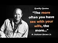 70 Quotes By H Jackson Brown Jr About Love Wisdom Thoughts About Relationships