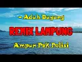 Download Lagu REMIX LAMPUNG - AMPUN PAK POLISI | ADUH BUYUNG