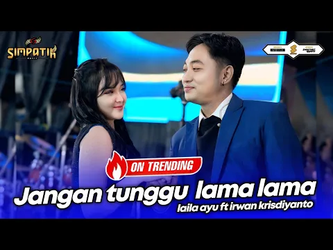 Video Thumbnail: JANGAN TUNGGU LAMA LAMA - LAILA AYU ft IRWAN KRISDIYANTO - SIMPATIK MUSIC