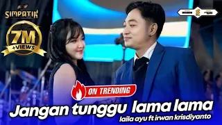 jangan tunggu lama lama laila ayu ft irwan krisdiyanto simpatik music