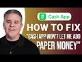 How to Fix Cash App Won t Let Me Add Paper Money Quick Guide