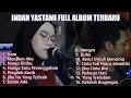 INDAH YASTAMI FULL ALBUM TERBARU JIKA KAU BERTEMU AKU BEGINI || INDAH YASTAMI COVER TIARA FULL ALBUM