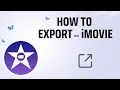 Export iMovie Projects Step-by-Step 2026 Guide