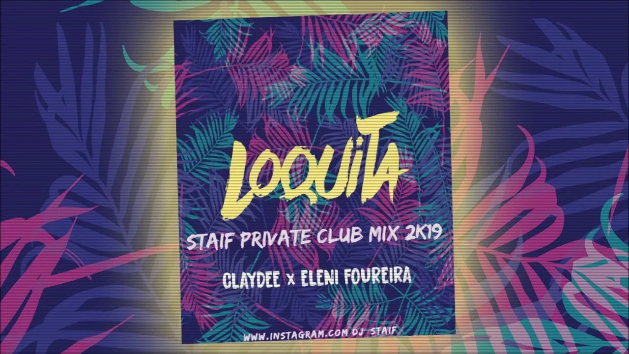 Claydee & Eleni Foureira - Loquita (STAiF Private Club Mix 2k19)