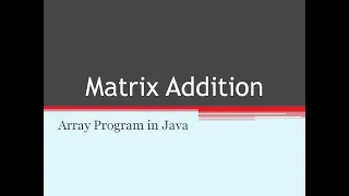ICSE Matrix Addition Arrays Java