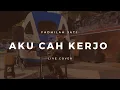 Download Lagu Aku Cah Kerjo - Fadhilah Jati || Live Acoustic Cover