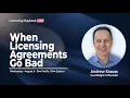 When Licensing Agreements Go Bad