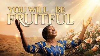 you will be fruitful powerful prophetic gospel song of fruitfulness u0026 breakthrough