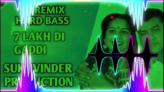 7 lakh di gaddi remix satnam sagar ft sukhvinder production blast