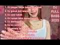 DJ FULL BASS TERBARU 2023