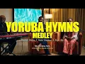 Lagu POWERFUL YORUBA HYMN MEDLEY (With Mabel Omajuwa \u0026 Steph Adeniyi)