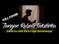 Download Lagu tuhan ku cinta dia ku ingin bersamanya (JANGAN RUBAH TAKDIRKU - ANDMESH KAMALENG) cover agusriansyah