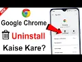 Google Chrome ko Uninstall Kaise Kare | How To Delete Google Chrome Application
