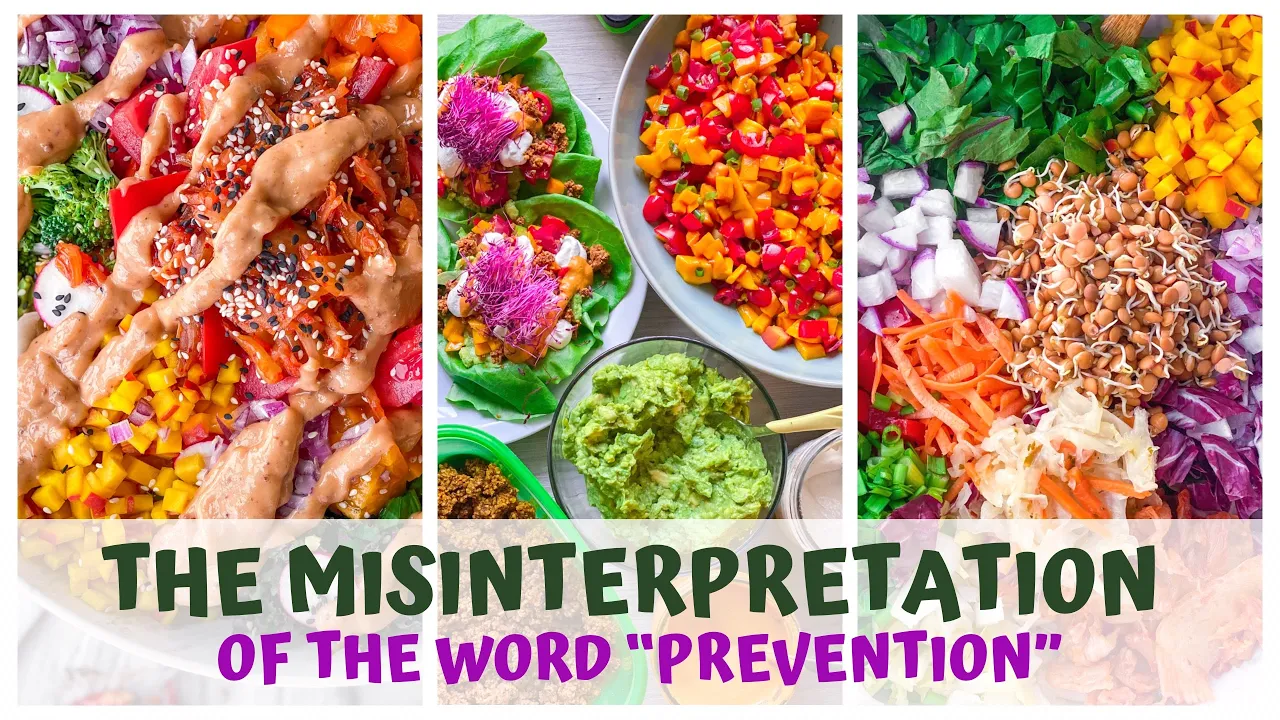 THE MISINTERPRETATION OF THE WORD "PREVENTION"  MY THOUGHTS  RAW FOOD VEGAN