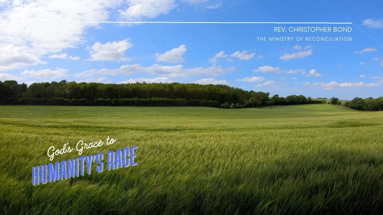 “God’s Grace to Humanity’s Race” - Rev. Christopher Bond