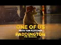 Lagu Tom Fletcher presents 'One of Us' (Official Music Video) | PADDINGTON The Musical
