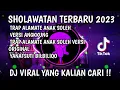 Download Lagu SHOLAWAT TERBARU 2023 - TRAP ALAMTE ANAK SOLEH - YANAFSUTI BILBILIQO  FYP TIKTOK TERBARU 2023