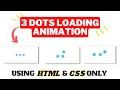 how to create loading animation using html and css three dots loading animation css