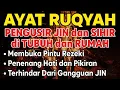 POWERFUL RUQYAH | RUQYAH RUMAH PENGUSIR JIN, SETAN \u0026 SIHIR DI RUMAH \u0026 TUBUH,PENENANG HATI, ALAA AQEL