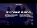 Lagu Yesus Tampung Air Mataku (Mix Lirik) || Lagu Rohani Kristen Menguatkan Iman Pilihan Terbaik 2026