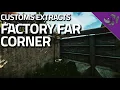 Factory Far Corner - Customs Extract Guide
