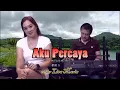 Download Lagu Aku percaya - Meriam Bellina (cover Lisa Maria)