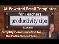 Maximize Productivity AI-Powered Email Templates for Teachers to Simplify the Entire School Year