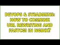 DevOps SysAdmins How to combine url rewriting and fastcgi in nginx