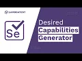 How To Generate Desired Capabilities In Selenium Using TestMu AI Desired Capabilities Generator