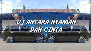Download DJ ANTARA NYAMAN DAN CINTA (REMIX) MP3