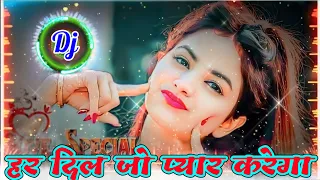 Download Har Dil Jo Pyar Karega hindi song Dj Remix हर दिल जो प्यार करेगा dj song hindi gana Dj R Song MP3