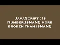 JavaScript Is Number IsNaN more broken than isNaN