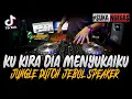 Download Lagu DJ KU KIRA DIA MENCINTAIKU !! TIKTOK VIRAL ( JUNGLE DUTCH JEBOL SPEAKERR 2021 FULL BASS )