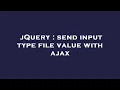 jQuery send input type file value with ajax