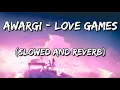 Download Lagu Awargi - LOVE GAMES (Slowed and Reverb)