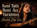 Seni Tatlı Beni Acı Yaratmış | Ağlatan Türkü | Bağlama ile Yanık Anadolu Performans