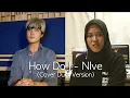 Download Lagu NIve - How Do I (Duet With NIve Version)