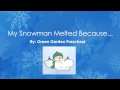 My Snowman Melted Because