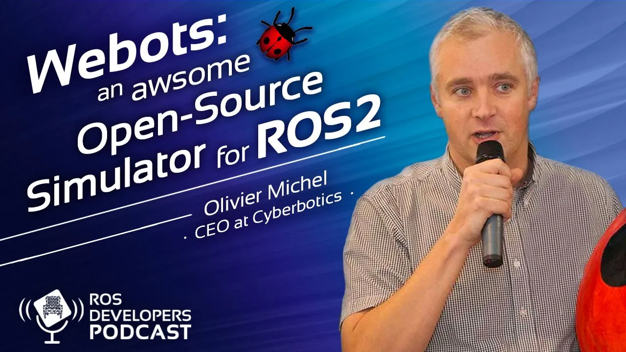 RDP104: Webots - An Awesome Open Source Simulator for ROS2 with Olivier Michel