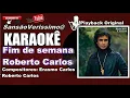 Lagu Karaokê Roberto Carlos   Fim de semana