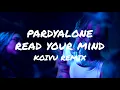 Download Lagu Pardyalone - Read Your Mind (Koivu Remix) [Lyric Video]